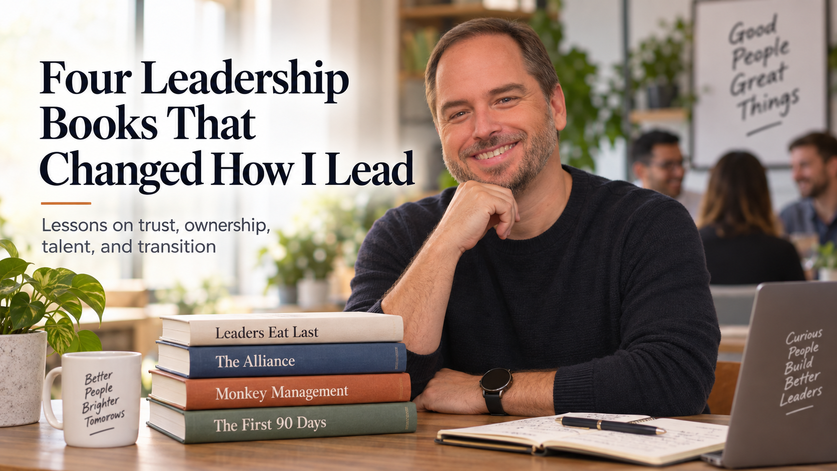 Four Leadership Books That Changed How I Lead